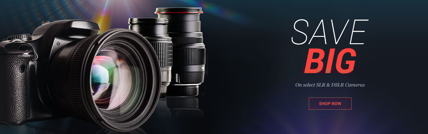 Save Big On Select SLR & DSLR Cameras